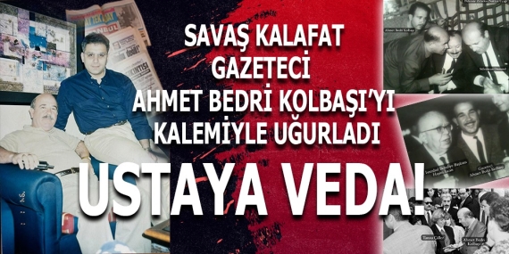 Bir Usta Gazeteciye Veda: Ahmet Bedri Kolbaşı’nın Ardından