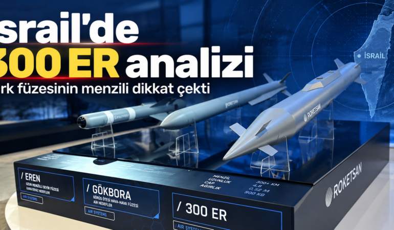 İsrail’de 300 ER analizi: Türk füzesinin 500 kilometreyi aşan menzili dikkat çekti