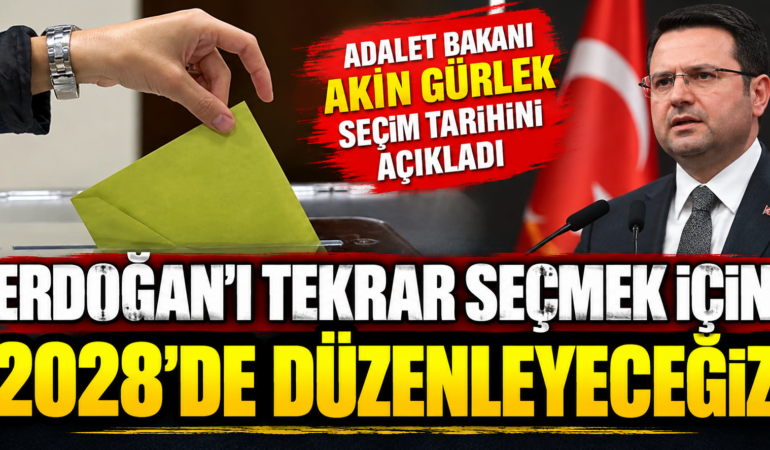 Adalet Bakanı Akın Gürlek’ten Seçim Tarihi Açıklaması: 2028’i İşaret Etti