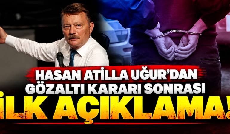 Hasan Atilla Uğur’dan Gözaltı Kararı Sonrası İlk Açıklama: “Ne Biliyorsak Anlatacağız”