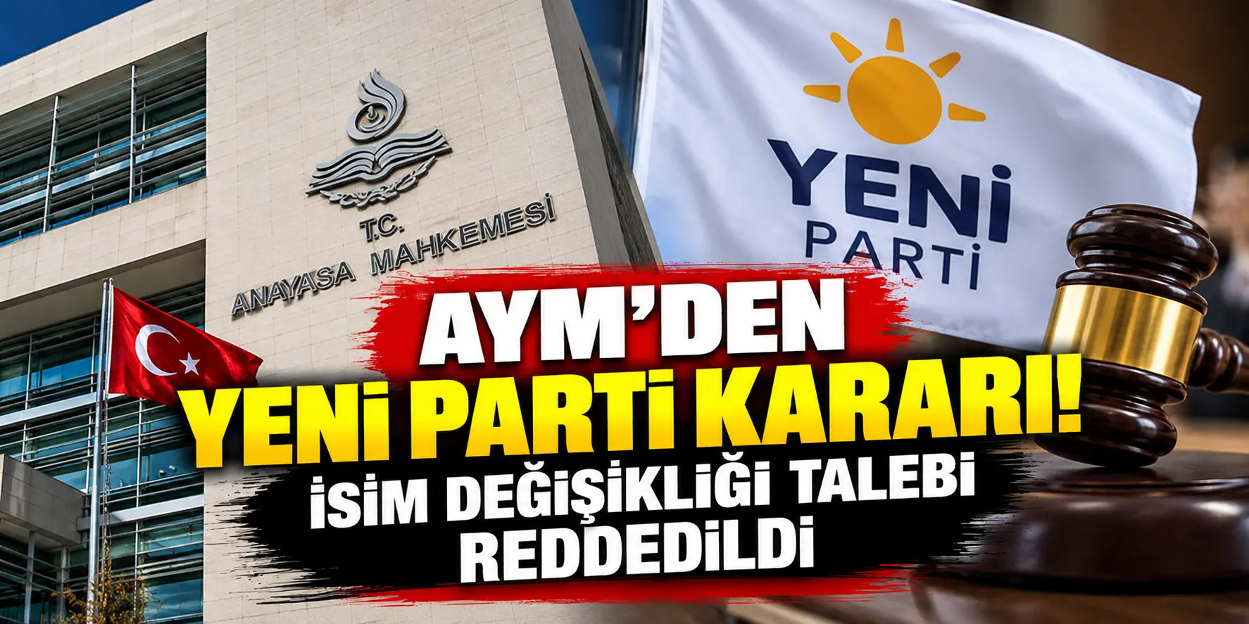 AYM’den Yeni Parti Kararı! İsim Değişikliği Talebi Reddedildi
