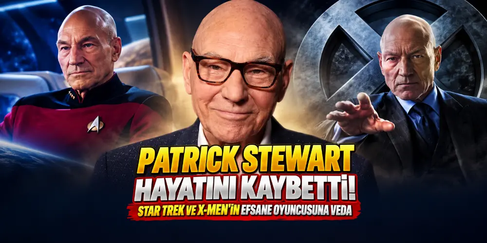 Patrick Stewart hayatını kaybetti! Star Trek ve X-Men’in efsane oyuncusuna veda