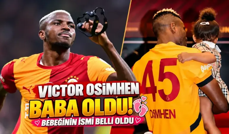 Galatasaray’ın yıldızı Victor Osimhen ikinci kez baba oldu! Bebeğinin ismi belli oldu