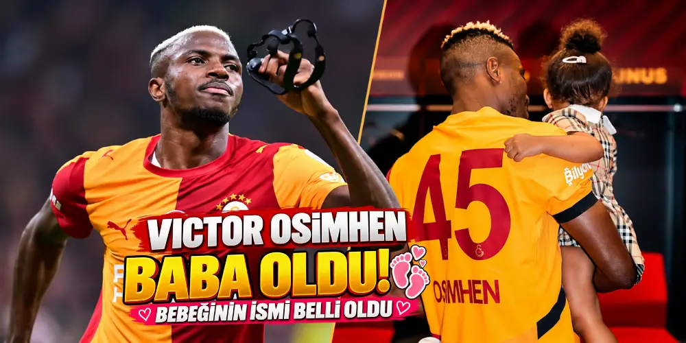 Galatasaray’ın yıldızı Victor Osimhen ikinci kez baba oldu! Bebeğinin ismi belli oldu