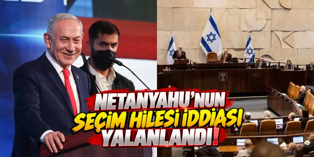 İsrail Seçim Kurulu’ndan Netanyahu’ya yanıt: Seçimlerde hile iddiası reddedildi!