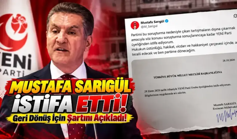 Mustafa Sarıgül YENİ Parti’den İstifa Etti! Geri Dönüş İçin Şartını Açıkladı