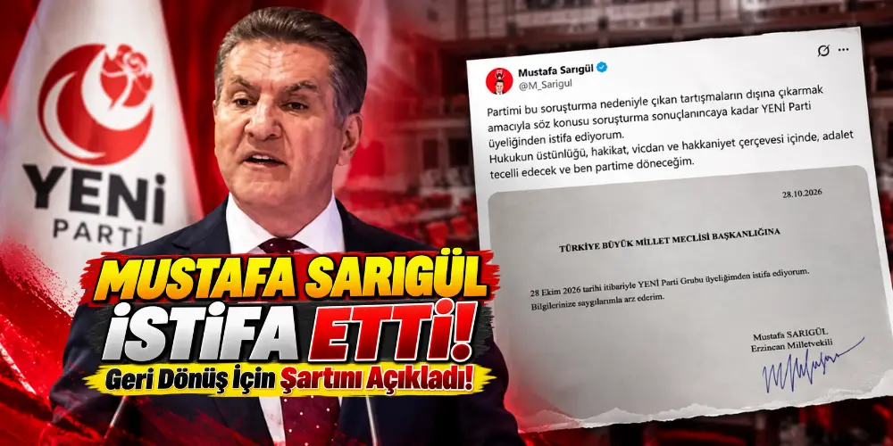 Mustafa Sarıgül YENİ Parti’den İstifa Etti! Geri Dönüş İçin Şartını Açıkladı