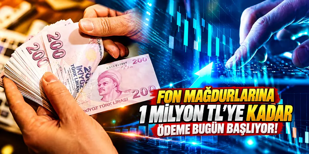 Fon Mağdurlarına 1 Milyon TL’ye Kadar Ödeme Başlıyor! 125 Milyar Liralık Tasfiye Sürecinde Yeni Dönem