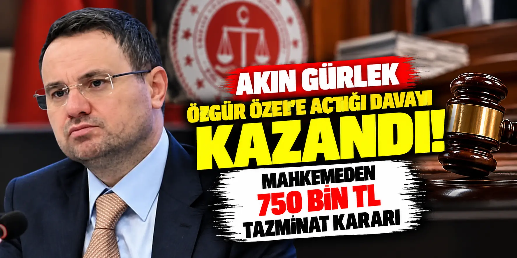 Akın Gürlek, Özgür Özel’e Açtığı Davayı Kazandı: Mahkemeden 750 Bin TL Tazminat Kararı