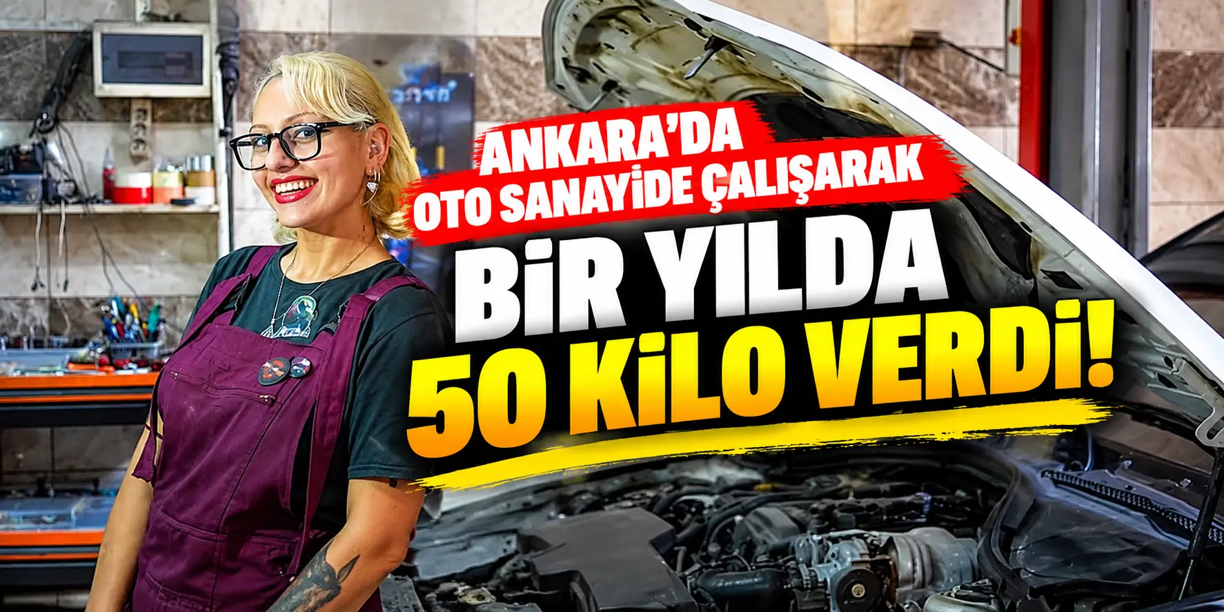 Ankara’da Oto Sanayide Çalışan Kadın Usta Bir Yılda 50 Kilo Verdi!