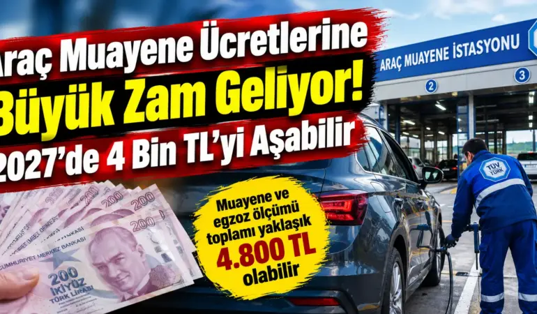 Araç Muayene Ücretlerine Büyük Zam Geliyor: 2027’de 4 Bin TL’yi Aşabilir