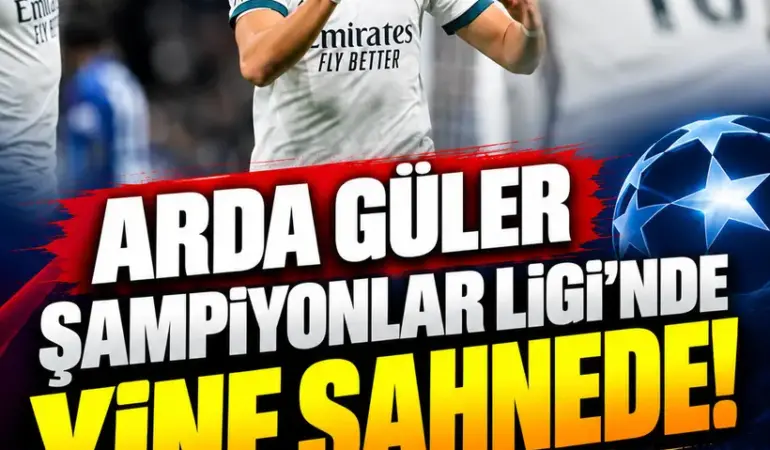 Arda Güler Şampiyonlar Ligi’nde yine sahnede! Real Madrid, Leipzig’i 4 golle geçti
