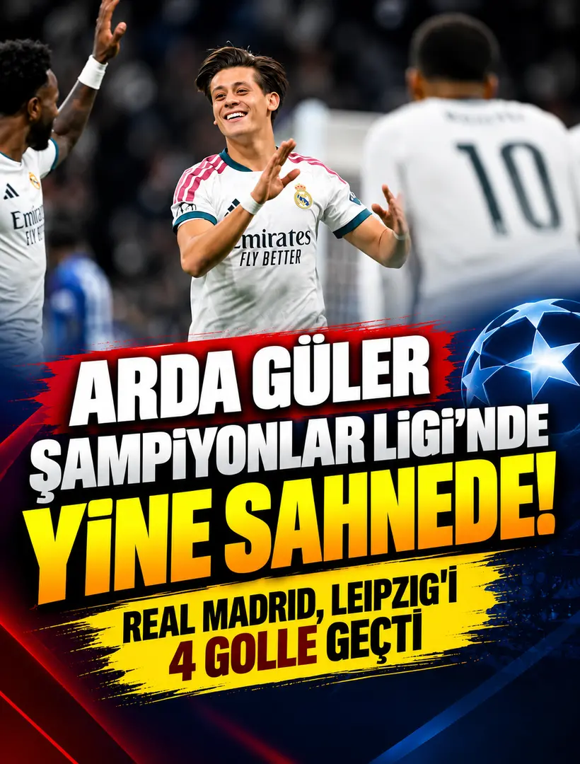 Arda Güler Şampiyonlar Ligi’nde yine sahnede! Real Madrid, Leipzig’i 4 golle geçti