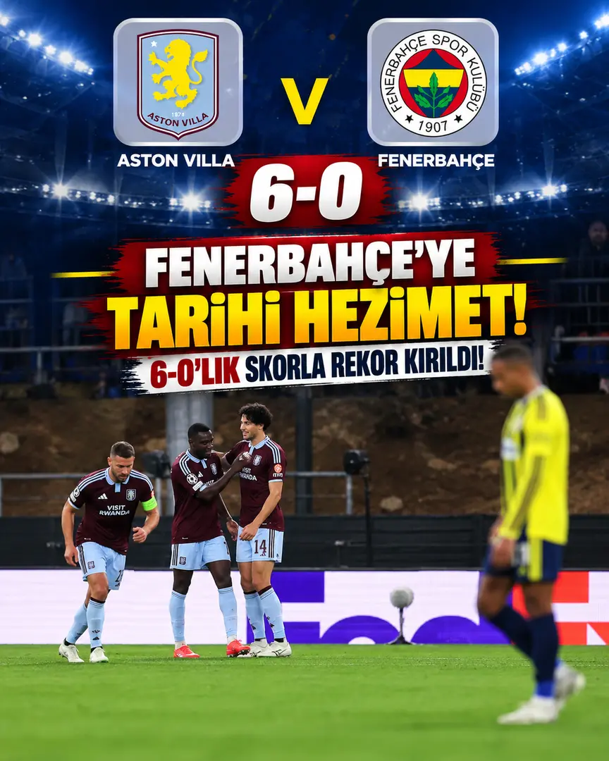 Fenerbahçe’ye Aston Villa’dan Tarihi Hezimet! 6-0’lık Galibiyetle Avrupa Rekoru Kırıldı