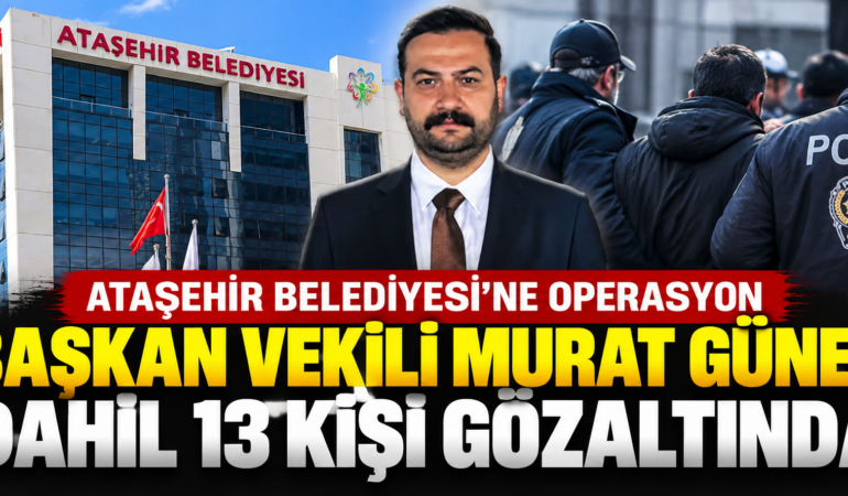 Ataşehir’de sabah operasyonu! Murat Güneş dahil 14 kişi gözaltında