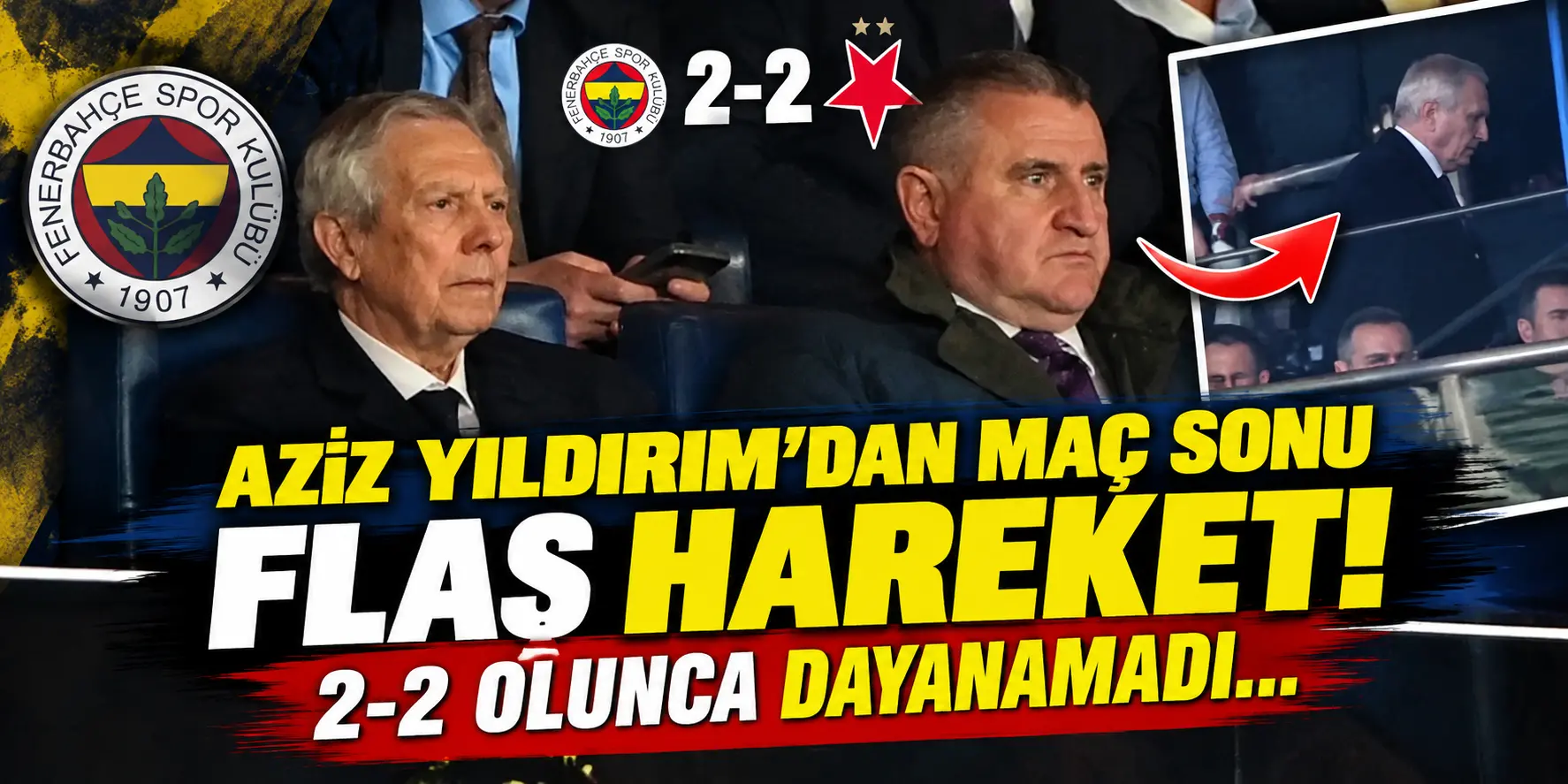 Aziz Yıldırım’dan Fenerbahçe-Slavia Prag Maçında Flaş Hareket! 2-2 Olunca Stadı Terk Etti