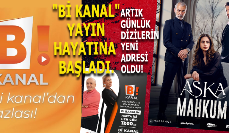“Bİ KANAL” YAYIN HAYATINA  BAŞLADI. ARTIK GÜNLÜK DİZİLERİN YENİ ADRESİ OLDU!