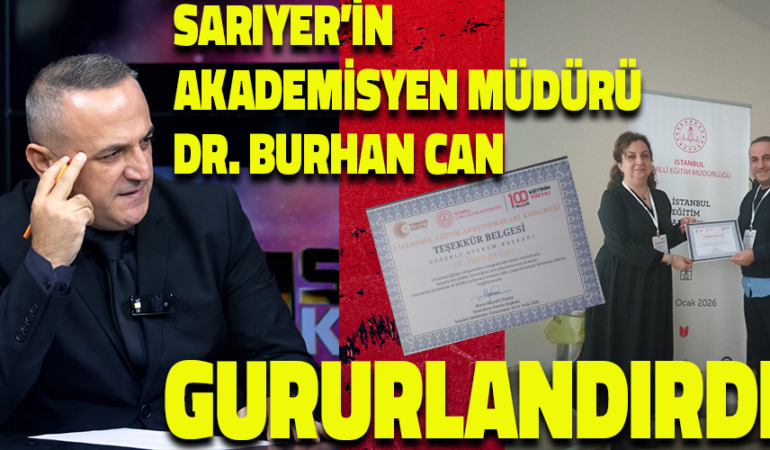 Sarıyerli Akademisyen Müdür Dr. Burhan Can, İstanbul Eğitim Kongresi’nde Gururlandırdı