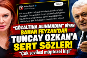 Bahar Feyzan’dan Tuncay Özkan’a Sert Sözler