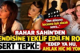 Bahar Şahin’in Sansasyonel Rol Tartışması