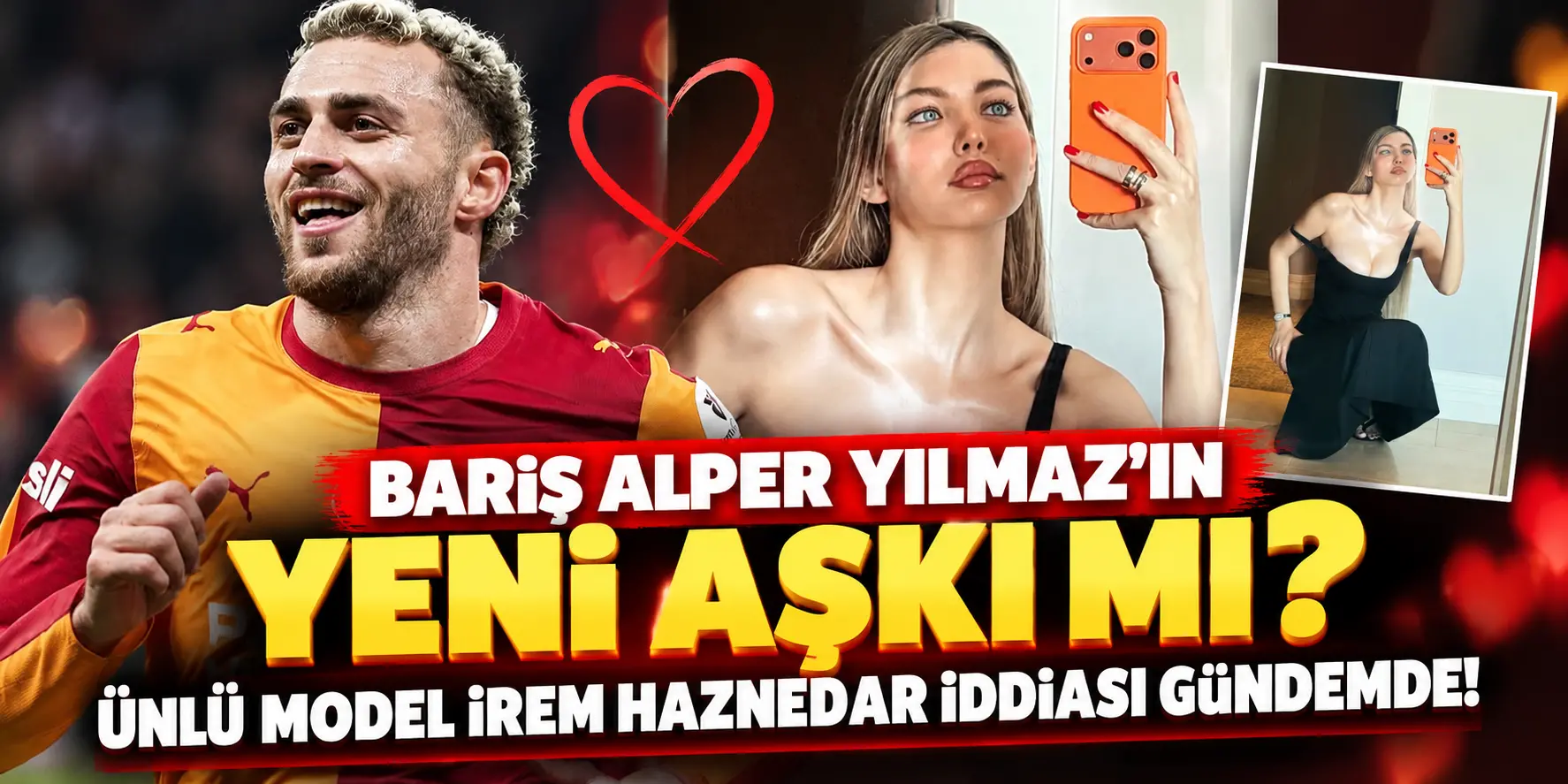 Galatasaray’ın Yıldızı Barış Alper Yılmaz’a Aşk Sürprizi! İrem Haznedar İddiası