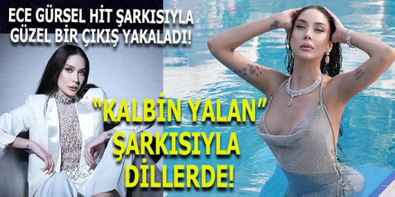 Ece Gürsel’den Yeni Hit: “Kalbin Yalan”