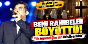 Bayhan’dan Rahibeler Hakkında Şaşırtan Açıklama