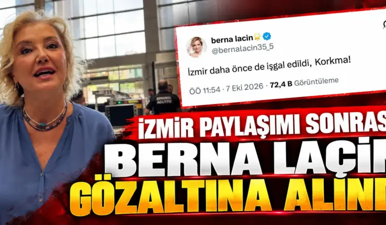 Berna Laçin gözaltına alındı! İzmir paylaşımı sonrası evinde arama yapıldı