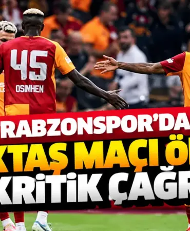 Beşiktaş Maçı Öncesi Kritik Çağrı