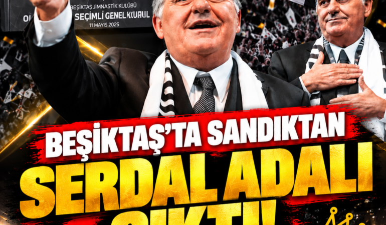 Beşiktaş’ta Serdal Adalı Yeniden Başkan! Sandıktan Ezici Çoğunlukla Çıktı