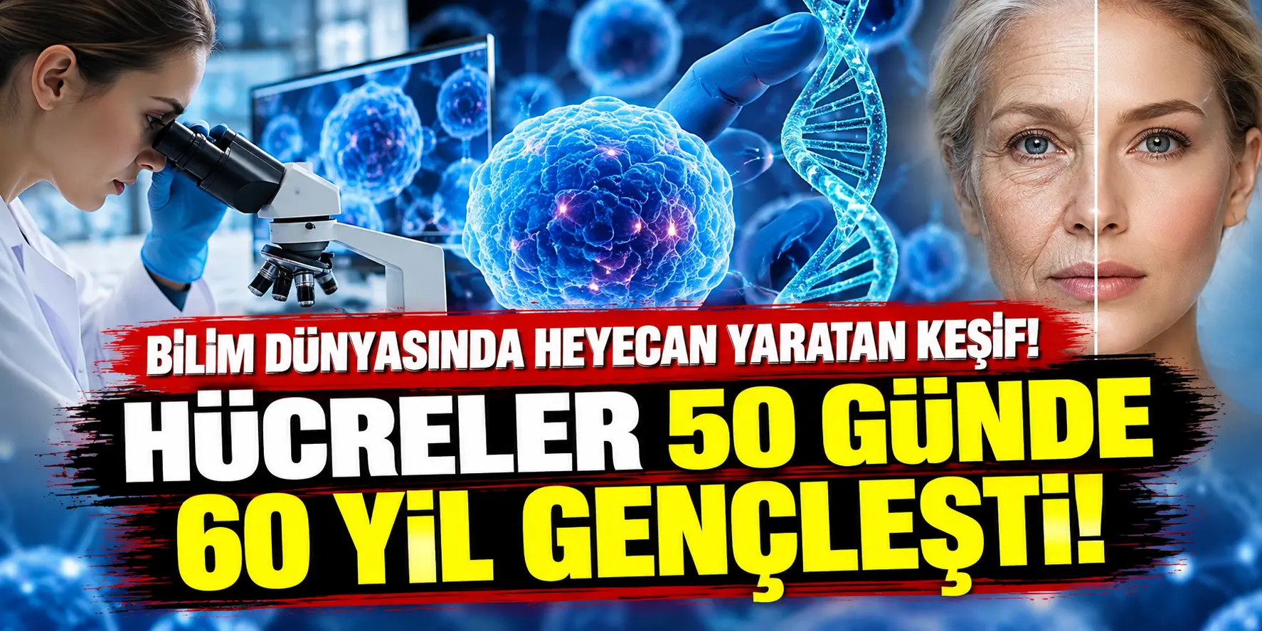 Bilim Dünyasında Heyecan Yaratan Keşif! Hücreler 50 Günde 60 Yıl Gençleşti