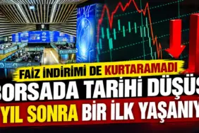 Borsada Tarihi Düşüş_ Faiz İndirimi Yetmedi