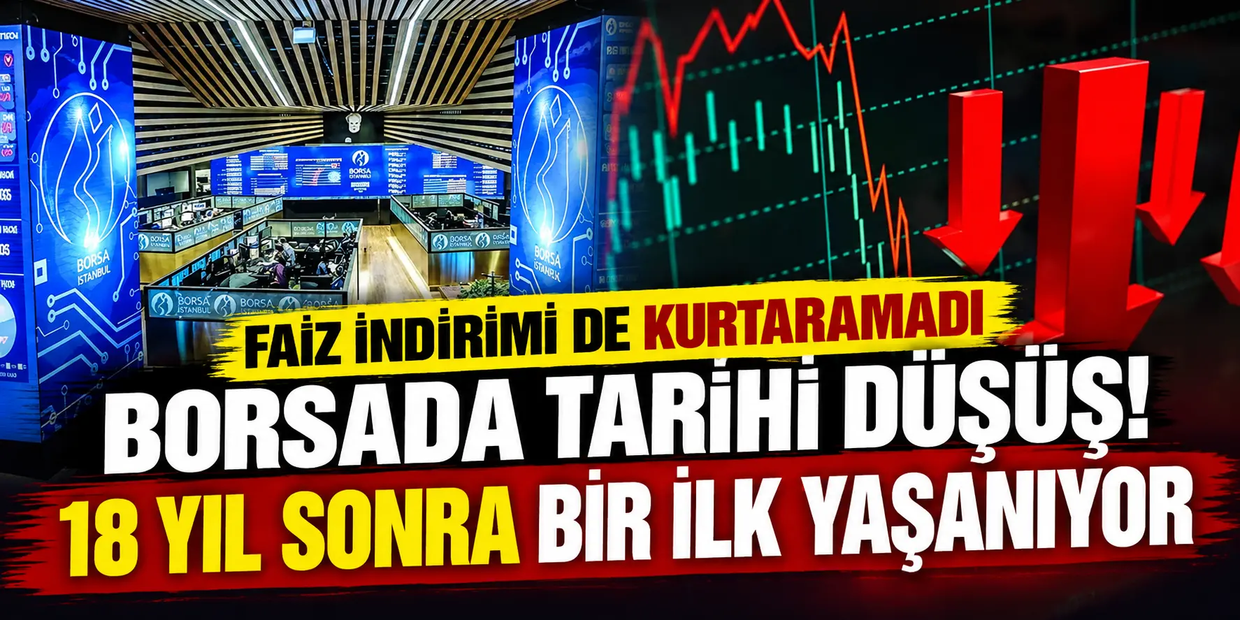 Borsa İstanbul’da tarihi düşüş! Faiz indirimi yetmedi, 18 yıl sonra bir ilk kapıda