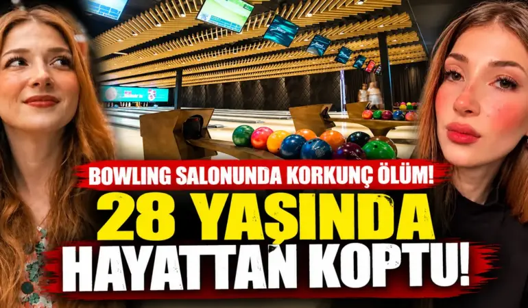 Çorum’da Bowling Salonunda Feci Ölüm! 28 Yaşındaki Melike Yeter Hayatını Kaybetti