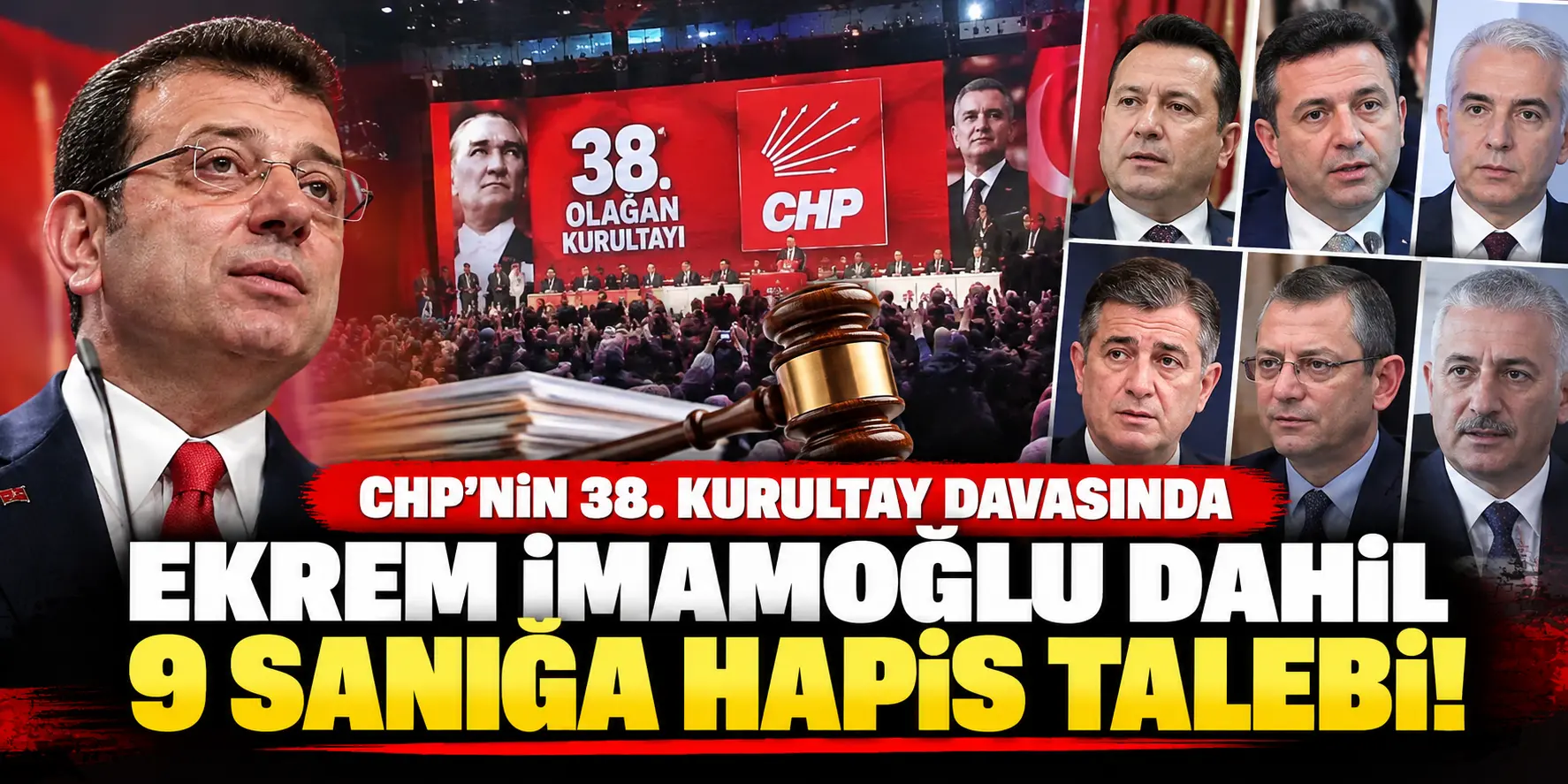 CHP’nin 38. Kurultay Davasında Kritik Gelişme! Ekrem İmamoğlu Dahil 9 Sanığa Hapis Talebi
