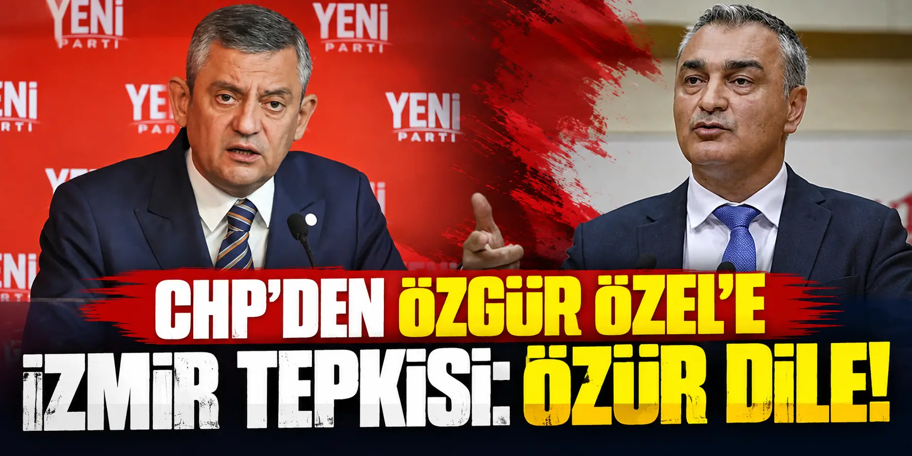 CHP’den Özgür Özel’e Sert İzmir Tepkisi: Hesap Ver, Özür Dile!