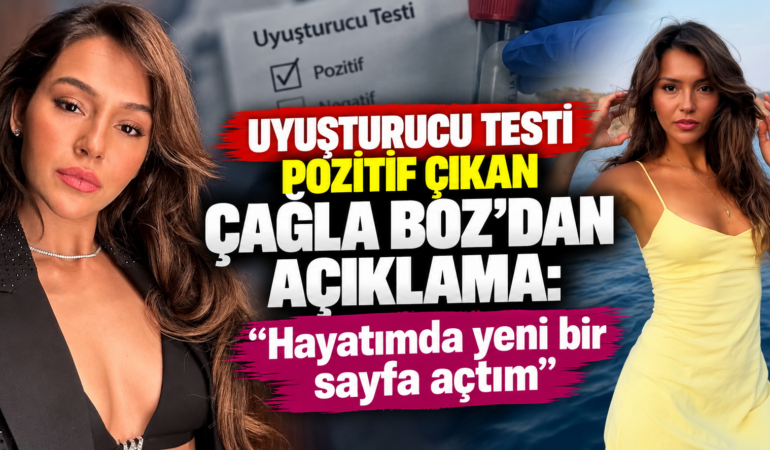 Uyuşturucu testi pozitif çıkmıştı! Çağla Boz sessizliğini bozdu