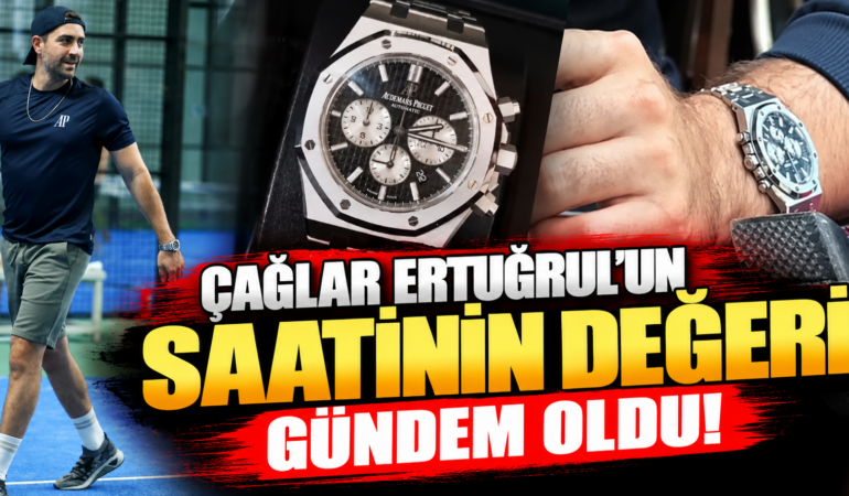 Çağlar Ertuğrul’un Kolundaki Saat Gündem Oldu: Değeri 2,2 Milyon TL