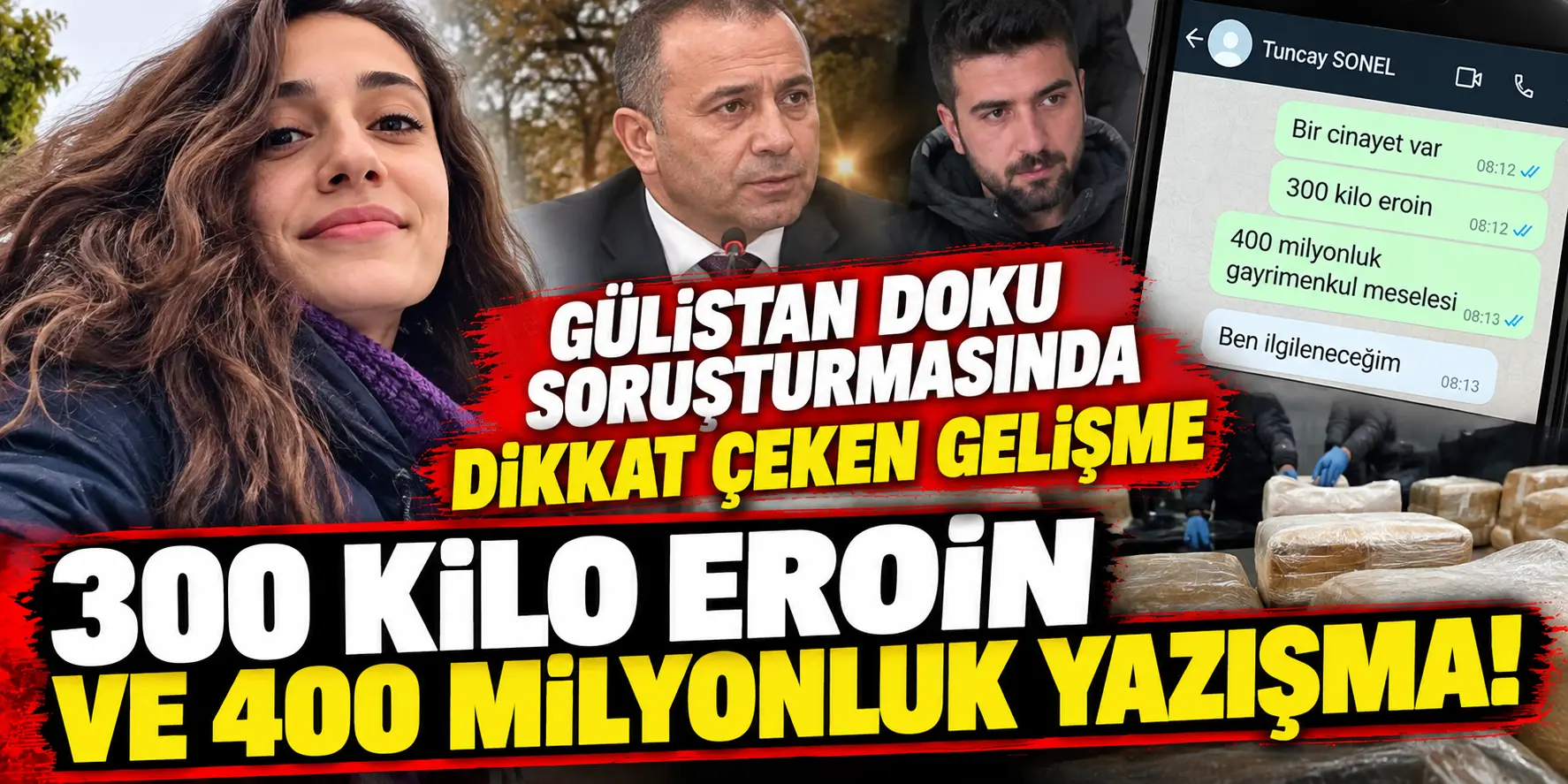 Gülistan Doku Soruşturmasında Yeni Gelişme: “300 Kilo Eroin ve 400 Milyonluk Gayrimenkul” Yazışması Dosyada
