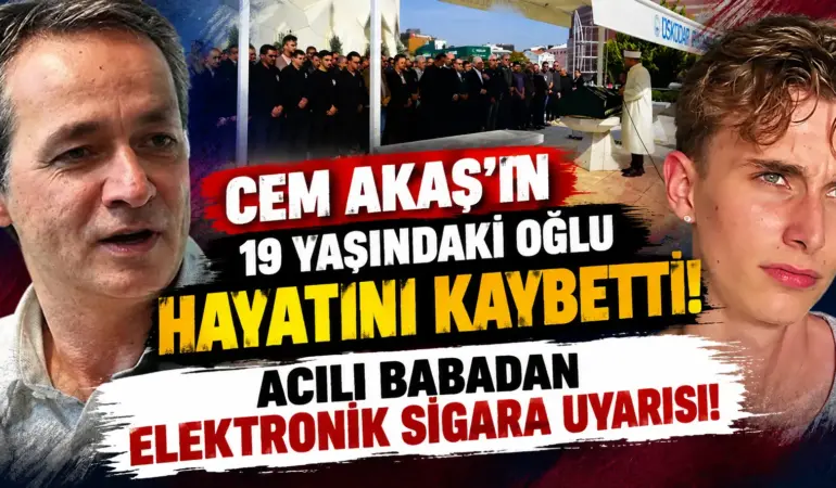Cem Akaş’ın 19 Yaşındaki Oğlu Hayatını Kaybetti! Acılı Babadan Elektronik Sigara Uyarısı