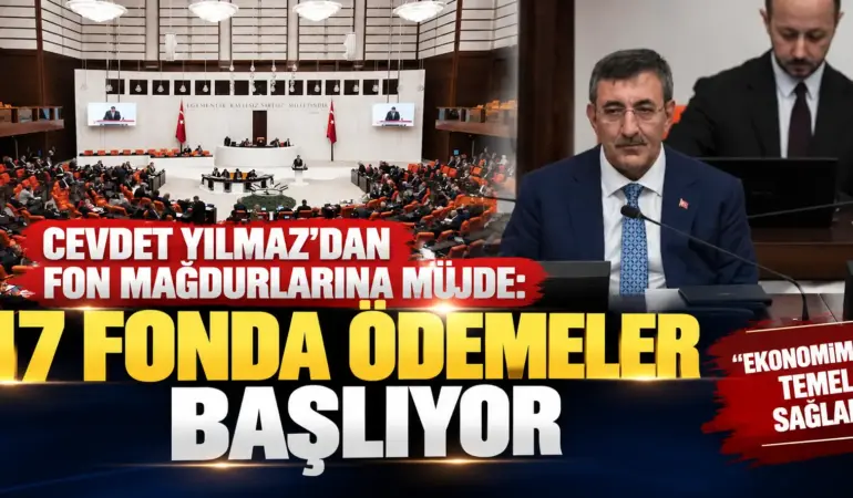 Cevdet Yılmaz’dan fon mağdurlarına müjde: 17 fonda ödemeler başlıyor