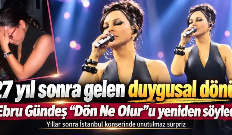 27 Yıl Boyunca Söylemedi! Ebru Gündeş İstanbul Konserinde Ezber Bozdu