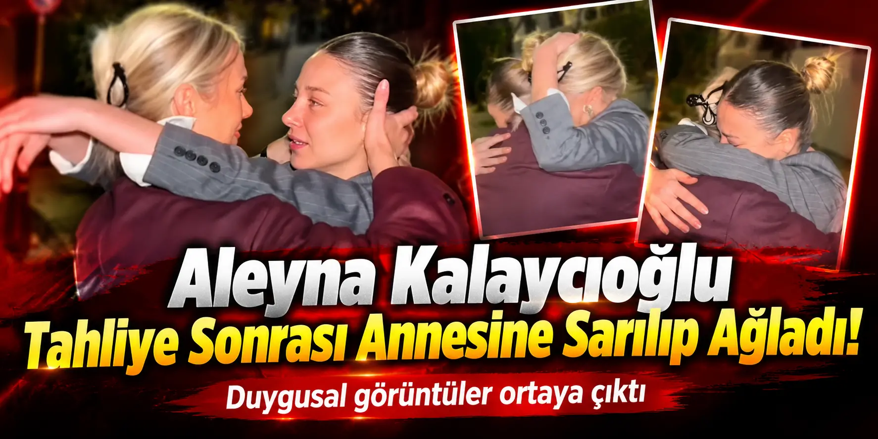 7 Ay Sonra Özgürlüğüne Kavuştu! Aleyna Kalaycıoğlu’nun Cezaevi Çıkışı Yürek Burktu
