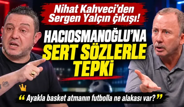 Nihat Kahveci’den olay leblebi çıkışı! Hacıosmanoğlu’na göndermede bulundu