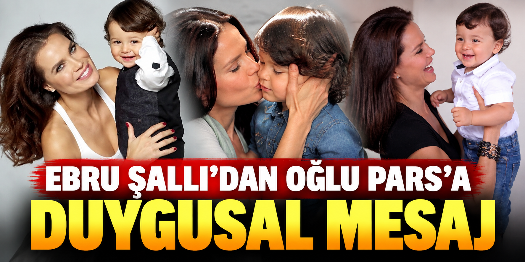 Ebru Şallı’dan Oğlu Pars’a Duygesaj: “Tek Dileğim Rüyamda Görmek”