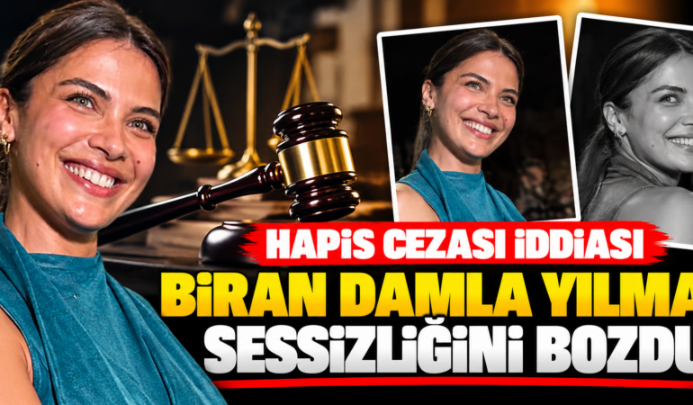 Biran Damla Yılmaz’dan Hapis Cezası İddialarına Yanıt: Sessizliğini Bozdu