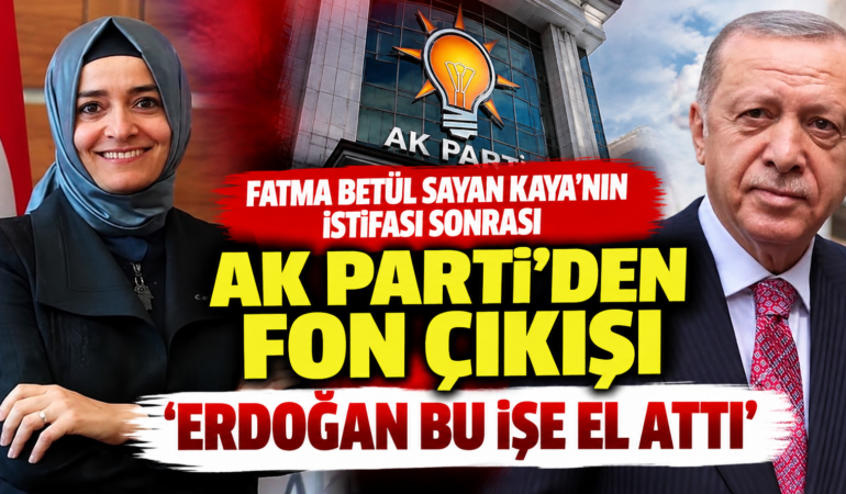 Fatma Betül Sayan Kaya’nın İstifası Sonrası Fon Açıklaması: “Erdoğan Bu İşe El Attı”