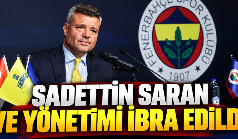 Fenerbahçe Genel Kurulunda Karar: Sadettin Saran ve Yönetimi İbra Edildi