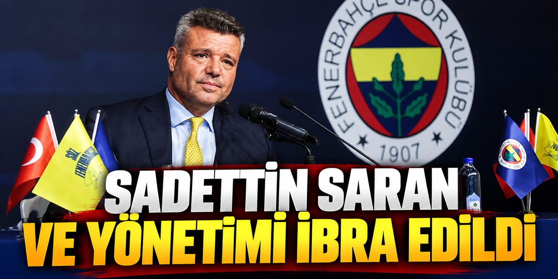 Fenerbahçe Genel Kurulunda Karar: Sadettin Saran ve Yönetimi İbra Edildi
