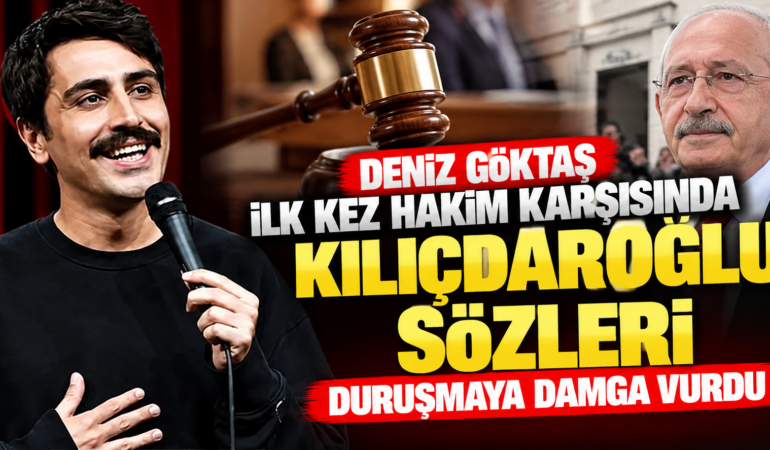 Deniz Göktaş İlk Kez Hakim Karşısına Çıktı: Kılıçdaroğlu Sözleri Duruşmaya Damga Vurdu